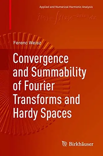 Cover of Convergence and Summability of Fourier Transforms and Hardy Spaces
