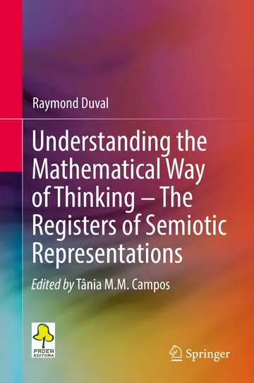 Cover of Understanding the Mathematical Way of Thinking – The Registers of Semiotic Representations