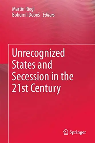 Cover of Unrecognized States and Secession in the 21st Century