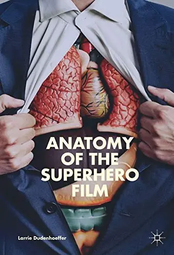 Cover of Anatomy of the Superhero Film