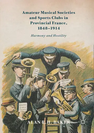 Cover of Amateur Musical Societies and Sports Clubs in Provincial France, 1848-1914