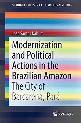 Cover of Modernization and Political Actions in the Brazilian Amazon