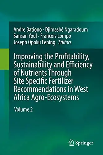 Cover of Improving the Profitability, Sustainability and Efficiency of Nutrients Through Site Specific Fertilizer Recommendations in West Africa Agro-Ecosystems