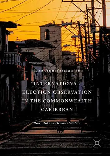 Cover of International Election Observation in the Commonwealth Caribbean