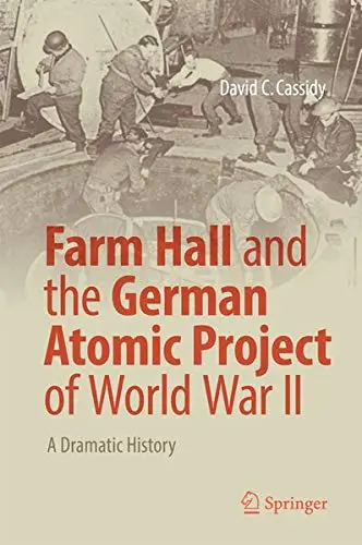 Cover of Farm Hall and the German Atomic Project of World War II
