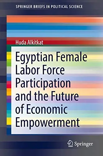 Cover of Egyptian Female Labor Force Participation and the Future of Economic Empowerment