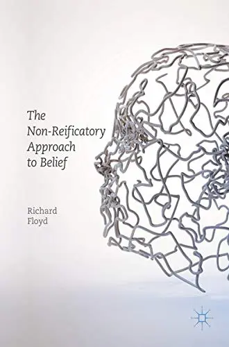 Cover of The Non-Reificatory Approach to Belief