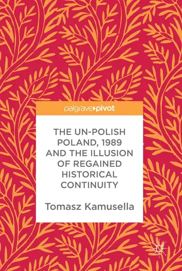 Cover of The Un-Polish Poland, 1989 and the Illusion of Regained Historical Continuity