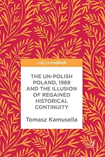 Cover of The Un-Polish Poland, 1989 and the Illusion of Regained Historical Continuity