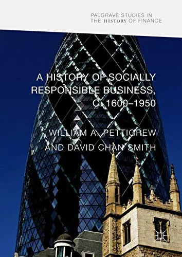 Cover of A History of Socially Responsible Business, c.1600–1950