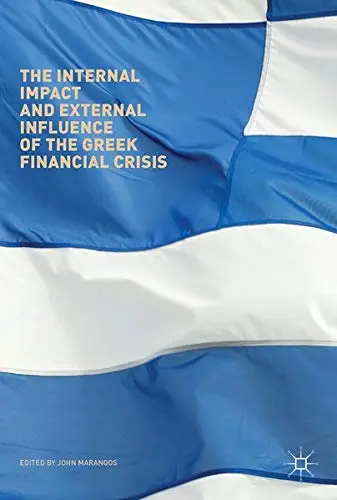 Cover of The Internal Impact and External Influence of the Greek Financial Crisis