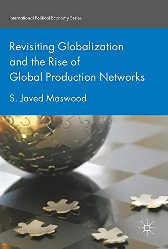 Cover of Revisiting Globalization and the Rise of Global Production Networks