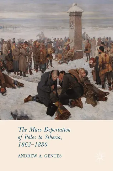 Cover of The Mass Deportation of Poles to Siberia, 1863-1880