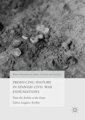 Cover of Producing History in Spanish Civil War Exhumations