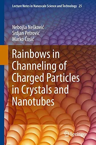 Cover of Rainbows in Channeling of Charged Particles in Crystals and Nanotubes