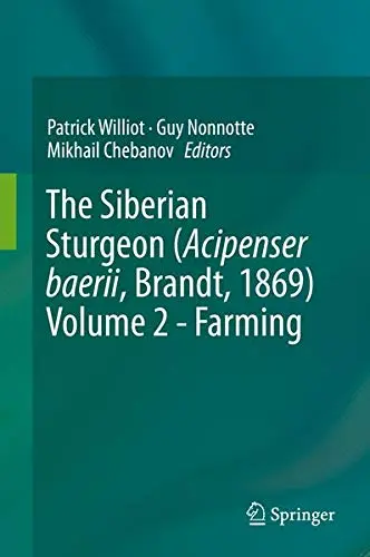 Cover of The Siberian Sturgeon (Acipenser baerii, Brandt, 1869) Volume 2 - Farming