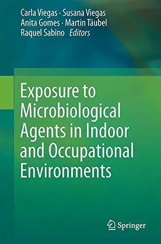 Cover of Exposure to Microbiological Agents in Indoor and Occupational Environments