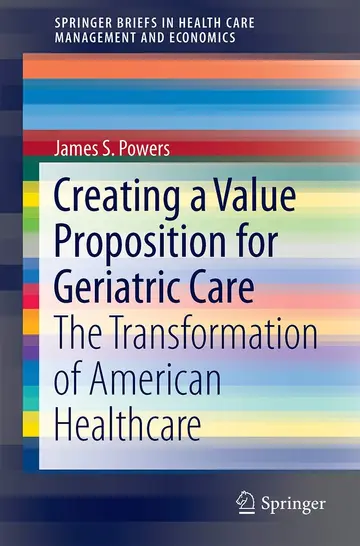 Cover of Creating a Value Proposition for Geriatric Care