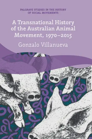 Cover of A Transnational History of the Australian Animal Movement, 1970-2015