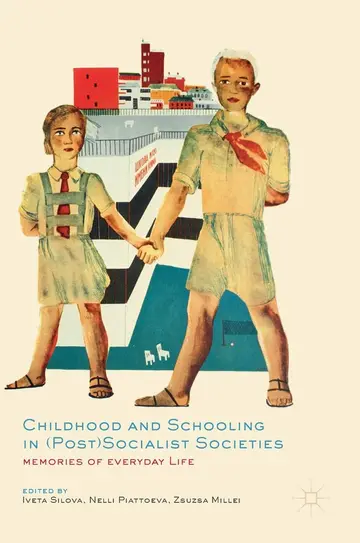 Cover of Childhood and Schooling in (Post)Socialist Societies