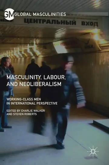 Cover of Masculinity, Labour, and Neoliberalism