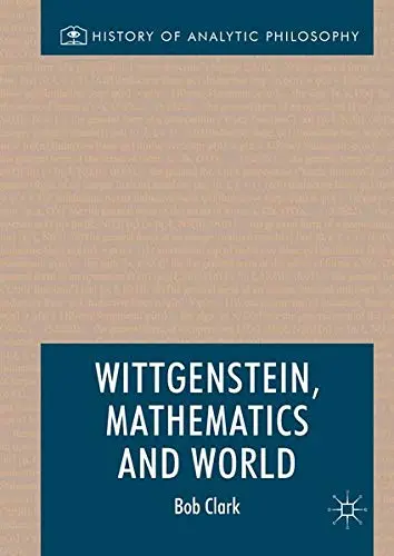Cover of Wittgenstein, Mathematics and World