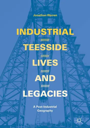 Cover of Industrial Teesside, Lives and Legacies
