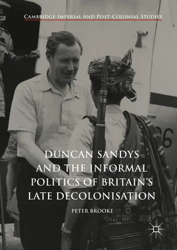 Cover of Duncan Sandys and the Informal Politics of Britain's Late Decolonisation
