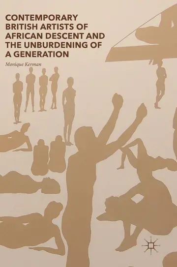 Cover of Contemporary British Artists of African Descent and the Unburdening of a Generation
