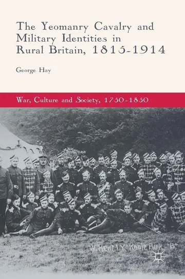 Cover of The Yeomanry Cavalry and Military Identities in Rural Britain, 1815–1914