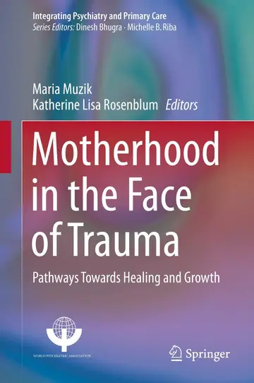 Cover of Motherhood in the Face of Trauma Pathways Towards Healing and Growth