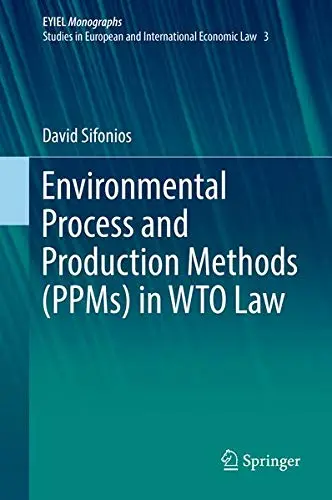 Cover of Environmental Process and Production Methods (PPMs) in WTO Law David