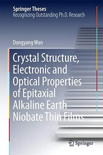 Cover of Crystal Structure,Electronic and Optical Properties of Epitaxial Alkaline Earth Niobate Thin Films