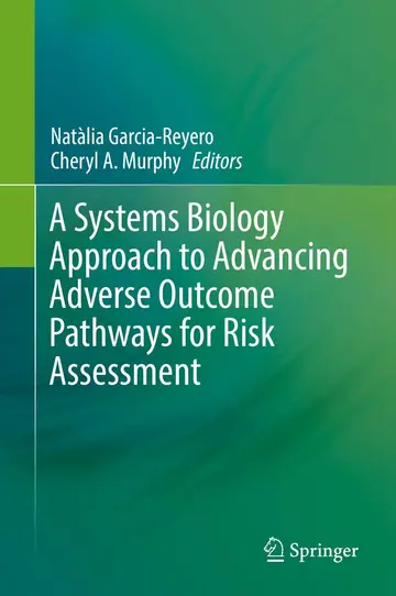 Cover of A Systems Biology Approach to Advancing Adverse Outcome Pathways for Risk Assessment