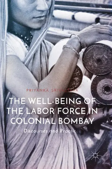 Cover of The Well-Being of the Labor Force in Colonial Bombay