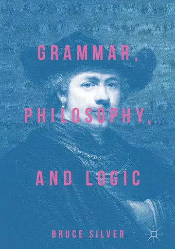 Cover of Grammar, Philosophy, and Logic