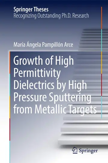 Cover of Growth of High Permittivity Dielectrics by High Pressure Sputtering from Metallic Targets