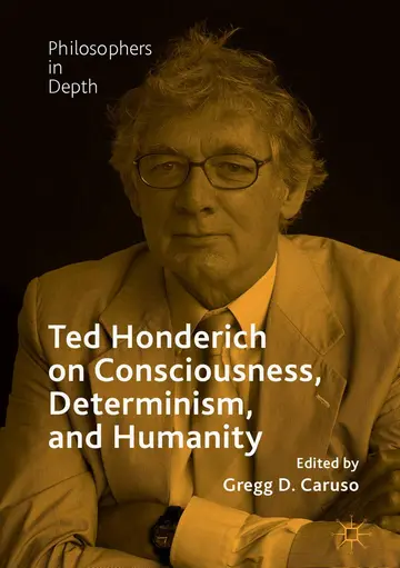 Cover of Ted Honderich on Consciousness, Determinism, and Humanity