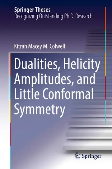 Cover of Dualities, Helicity Amplitudes, and Little Conformal Symmetry