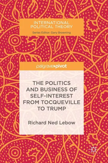 Cover of The Politics and Business of Self-Interest from Tocqueville to Trump