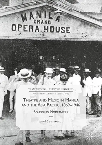 Cover of Theatre and Music in Manila and the Asia Pacific, 1869-1946