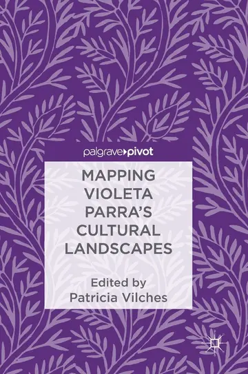 Cover of Mapping Violeta Parra’s Cultural Landscapes