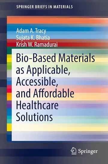 Cover of Bio-Based Materials as Applicable, Accessible, and Affordable Healthcare Solutions, Springer Briefs in Materials