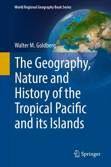 Cover of The Geography, Nature and History of the Tropical Pacific and its Islands
