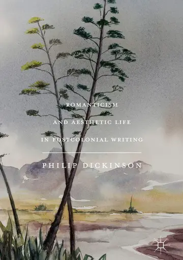 Cover of Romanticism and Aesthetic Life in Postcolonial Writing