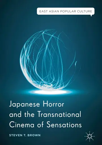 Cover of Japanese Horror and the Transnational Cinema of Sensations