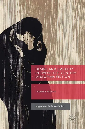 Cover of Desire and Empathy in Twentieth-Century Dystopian Fiction