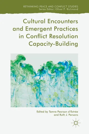 Cover of Cultural Encounters and Emergent Practices in Conflict Resolution Capacity-Building