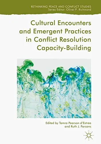 Cover of Cultural Encounters and Emergent Practices in Conflict Resolution Capacity-Building