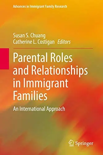 Cover of Parental Roles and Relationships in Immigrant Families